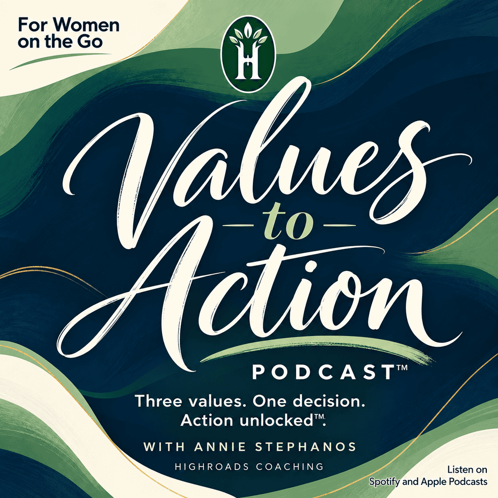 Podcast cover image for Values to Action by Highroads Coaching with Annie Stephanos.